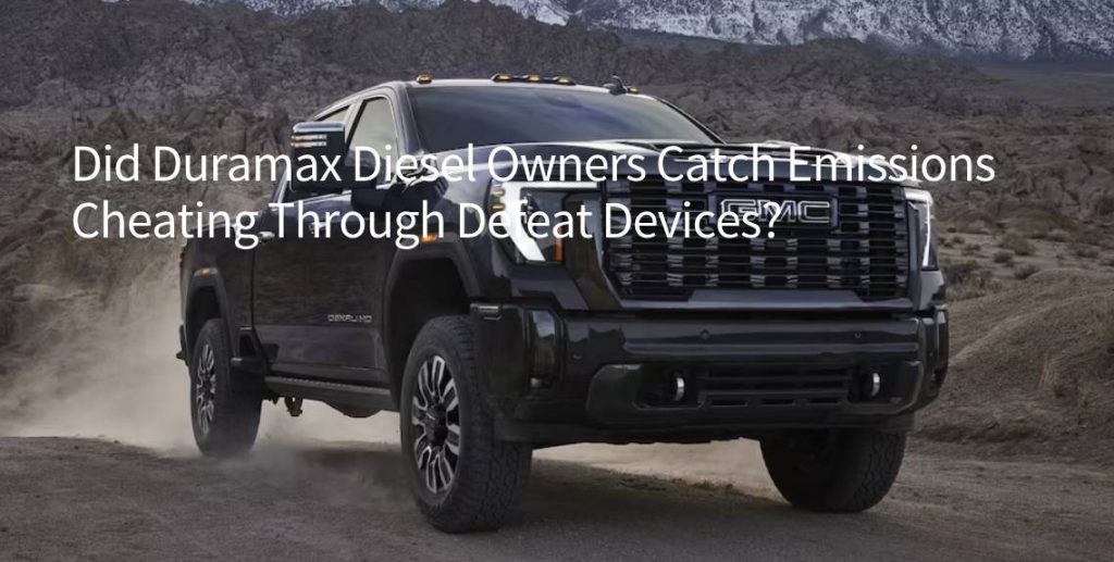 Did Duramax Diesel Owners Catch Emissions Cheating Through Defeat Devices_ https://handsminimaxx.com